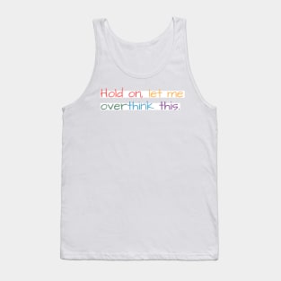 Hold on, let me overthink this mini Tank Top